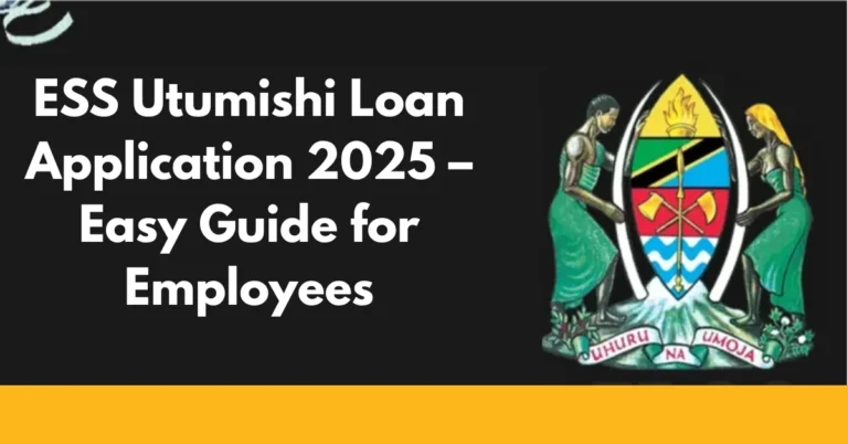 ESS Utumishi Loan Application 2025 – Easy Guide for Employees