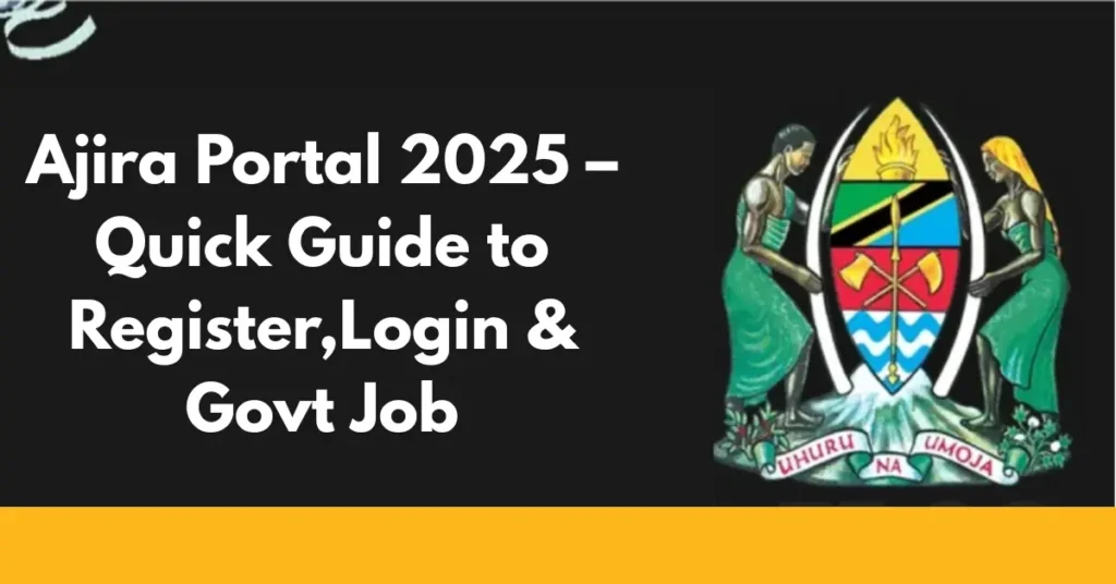 Ajira Portal 2025 – Quick Guide to Register,Login & Govt Job