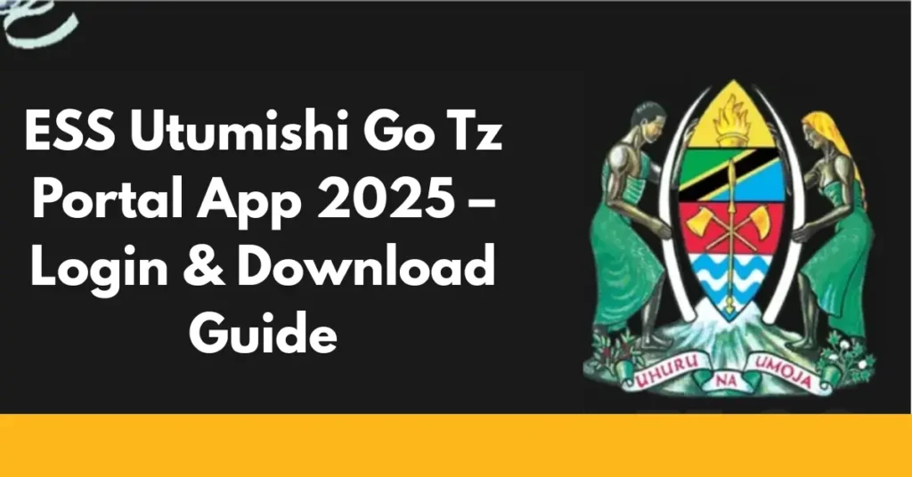 ESS Utumishi Go Tz Portal App 2025 – Login & Download Guide